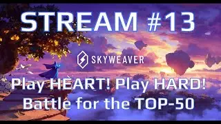 SKYWEAVER - Play HEART! Play HARD! - Battle for the Top-50