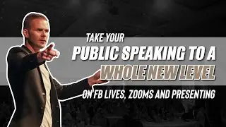 Take Your Public Speaking To A WHOLE New Level on FB Lives, Zooms and Presenting