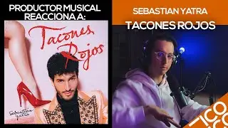 Productor Musical Reacciona A “Tacones Rojos - Sebastián Yatra”