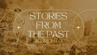 Stories from the Past: Albright 3