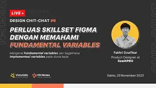 Perluas Skillset Figma dengan Memahami Fundamental Variables bersama Fakhri D - Design Chit-Chat #6