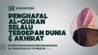 Penghafal Alquran Selalu Terdepan Dunia & Akhirat - Syaikh Muhammad bin Al-Mukhtar Asy-Syinqithi