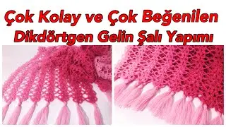 Çok Kolay Dikdörtgen  Gelin Şalı Yapımı