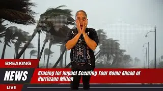 Bracing for Impact Securing Your Home Ahead of Hurricane Milton