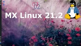 MX Linux 21.2 Full Tour