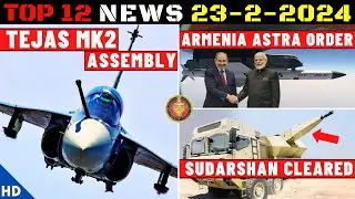Indian Defence Updates : Tejas Mk2 Assembly,Sudarshan Order,12 High Powered Radar,Astra To Armenia