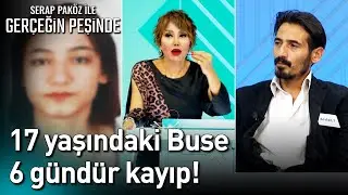 17 Yaşındaki Buse 6 Gündür Kayıp! - Gerçeğin Peşinde