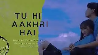 Tu Hi Aakhri -  new original song #newsong 