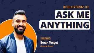 Burak Tungut ile Ask Me Anything / Cloud Architect #kodluyoruz #yazılım