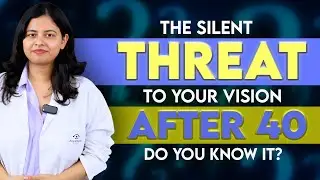Silent Threat To Your Vision After 40, Do You Know It? | Dr. Shreya Nayak