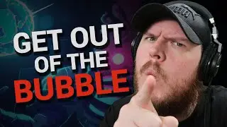 Get Out Of The Bubble!