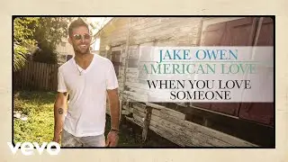 Jake Owen - When You Love Someone (Official Audio)