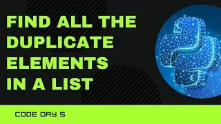 Code 05: Find all the duplicate elements in a list in Python | 365 Days of Code