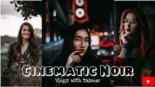 Cinematic Noir Preset | New Lightroom Preset 2021 | BEST LIGHTROOM PRESETS