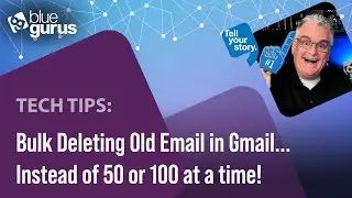 Tech Tips: Bulk Deleting Old Email in Gmail… Instead of 50 or 100 at a time!