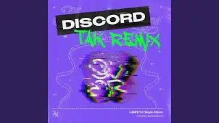 Discord (TAK Remix) (Discord (TAK Remix))