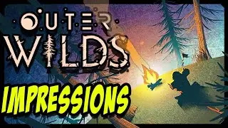 Outer Wilds Gameplay Impressions - Space Exploration, Discovery, Confusion, and DEATH