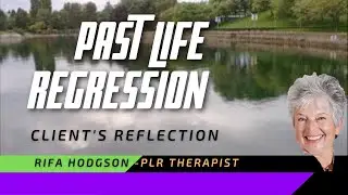Past Life Regression with RifaHodgson -client's reflection