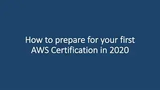 How to prepare for your first AWS certification in 2020