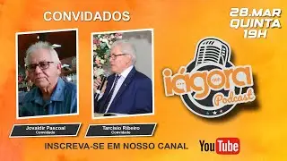 IAGORA Podcast.  Bate papo com Jovaldir Pascoal e Pastor Tarcísio Ribeiro