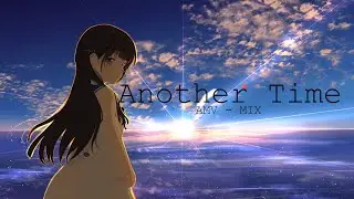 Another Time - Anime Mix 「AMV」