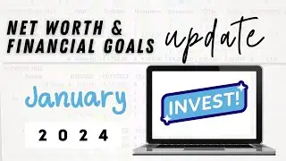 JANUARY 2024 NET WORTH & FINANCIAL GOALS UPDATE - Our REAL net worth!