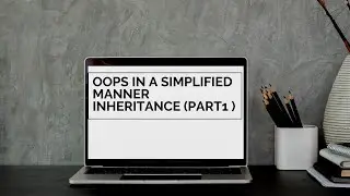 8. Inheritance (Part 1) | OOPs
