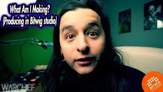 What Am I Making (Producing in Bitwig studio)