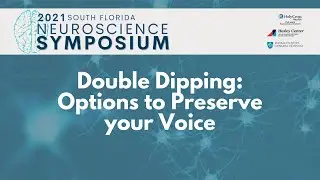 2021 Neuroscience Symposium | Double Dipping: Options to Preserve your Voice