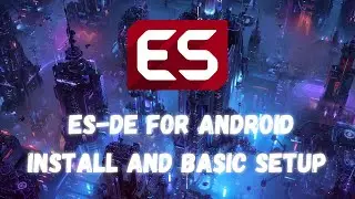 ES-DE (EmulationStation Desktop Edition) for Android - Install and Basic Setup