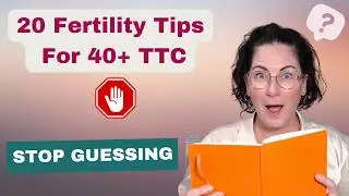 20 Infertility Tips for Women Over 40 (tips from a fertility doctor)