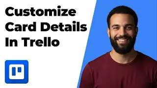How To Customize Card Details In Trello (2026 Easy Guide)