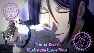 Ciel X Sebastian Please Don't Make Me Love You