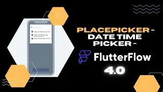 09.  FlutterFlow 2024 - PlacePicker  - Date Time Picker - Agregando Datos a Firebase.