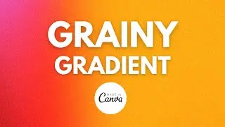 Canva Tutorial: How To Create Grainy Gradient Backgrounds in Canva