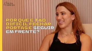 Por que é tão difícil fechar portas e seguir em frente? - Manuela Cit no De Carona na Carreira