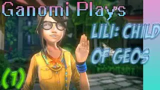 Ganomi Plays: Lili, Child of Geos [1]