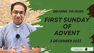 Homily 1st Sunday of Advent year B- Homily for 3 December 2023 | 1st Sunday of Advent