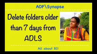 Azure Data Factory \ Synapse Analytics - Delete folders older than 7 days!