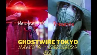 Ghostwire Tokyo in 3D Using Reshade
