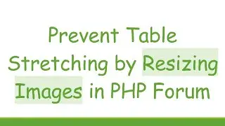 Prevent Table Stretching by Resizing Images in PHP Forum
