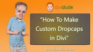How To Make Custom DropCaps In Divi - Tutorial: Making Divi Better