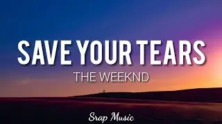 Save Your Tears [ Lyrics ] - The Weeknd