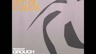 Everyone is Creative (Grouch Rmx)