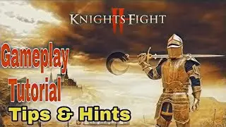 Knights Fight 2 Gameplay Tutorial | Learning Tips