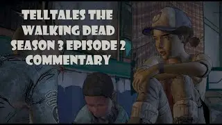 Awh Seriously? || Telltales The Walking Dead S3 E2 || Commentary