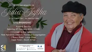 LIVE BROADCAST - FUNERAL SERVICE OF JULIA JAFTHA  -  SATURDAY  07 FEBRUARY 2026 @ 11H00