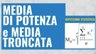 11. Media di Potenza e Media Troncata