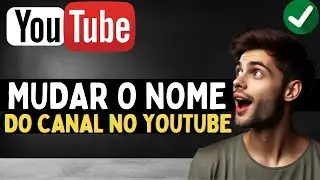 Como MUDAR o NOME do CANAL do YOUTUBE (Simples e Rápido) 2024