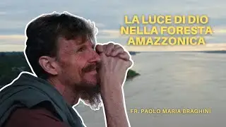 La luce di dio nella foresta | I frati cappuccini in Amazzonia